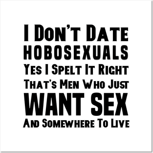 Have You Ever Dated A Hobosexual Posters and Art